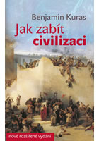 Jak zabít civilizaci (nové, rozšířené vydání) - Benjamin Kuras - Kliknutím na obrázek zavřete